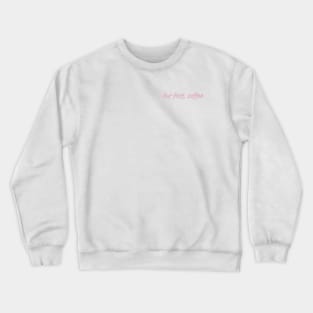 But First Coffee - Pink Design Crewneck Sweatshirt